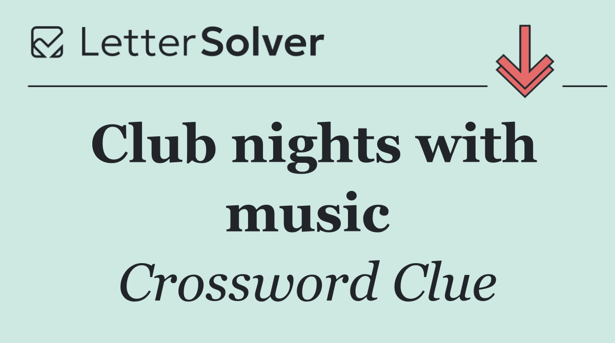 Club nights with music