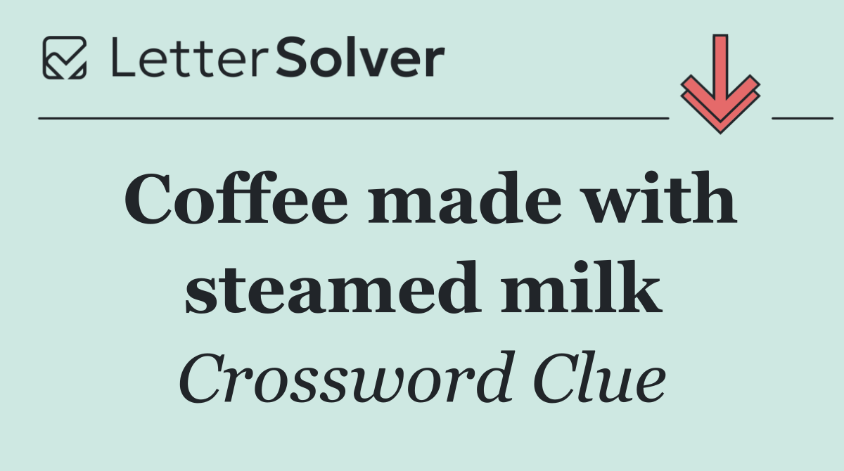Coffee made with steamed milk