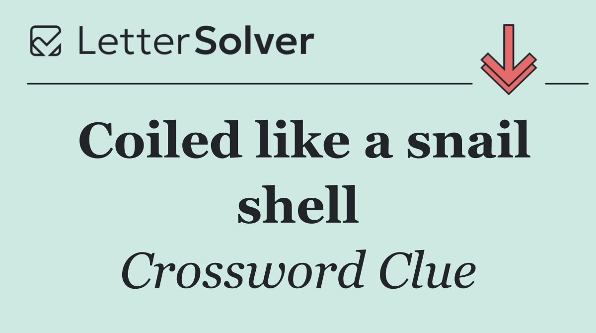 Coiled like a snail shell
