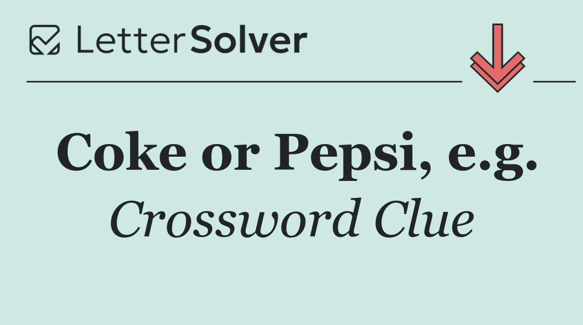 Coke or Pepsi, e.g.