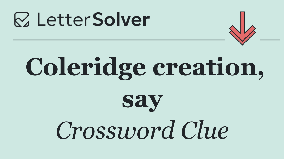 Coleridge creation, say