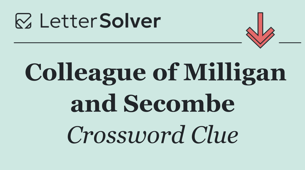 Colleague of Milligan and Secombe