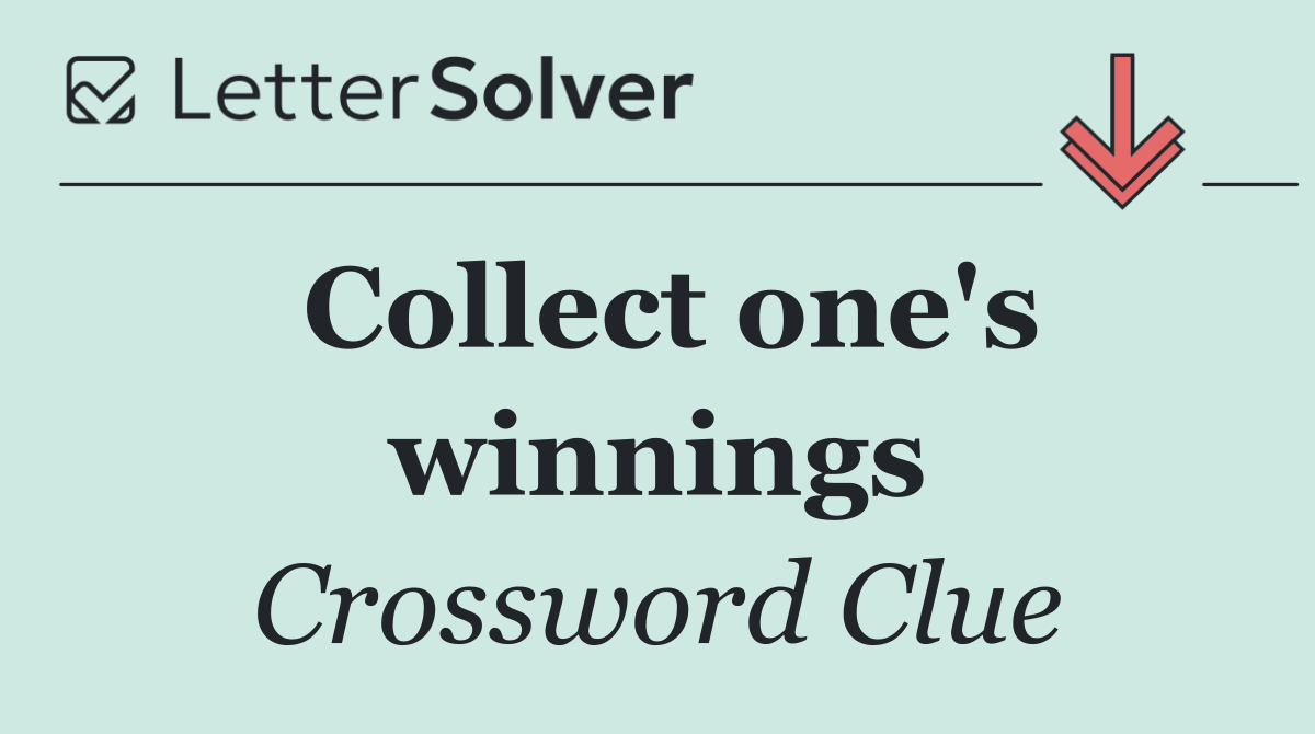 Collect one's winnings