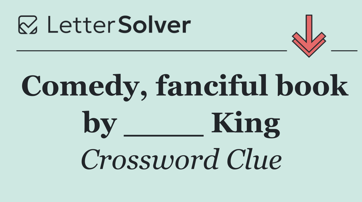 Comedy, fanciful book by ____ King