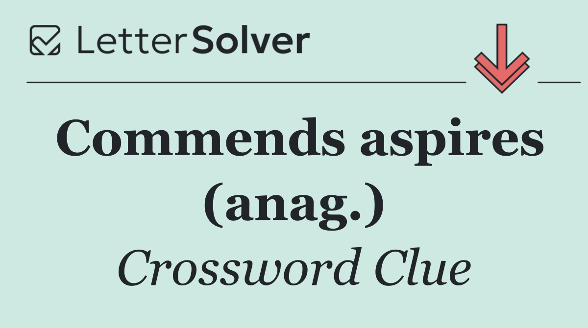 Commends aspires (anag.)
