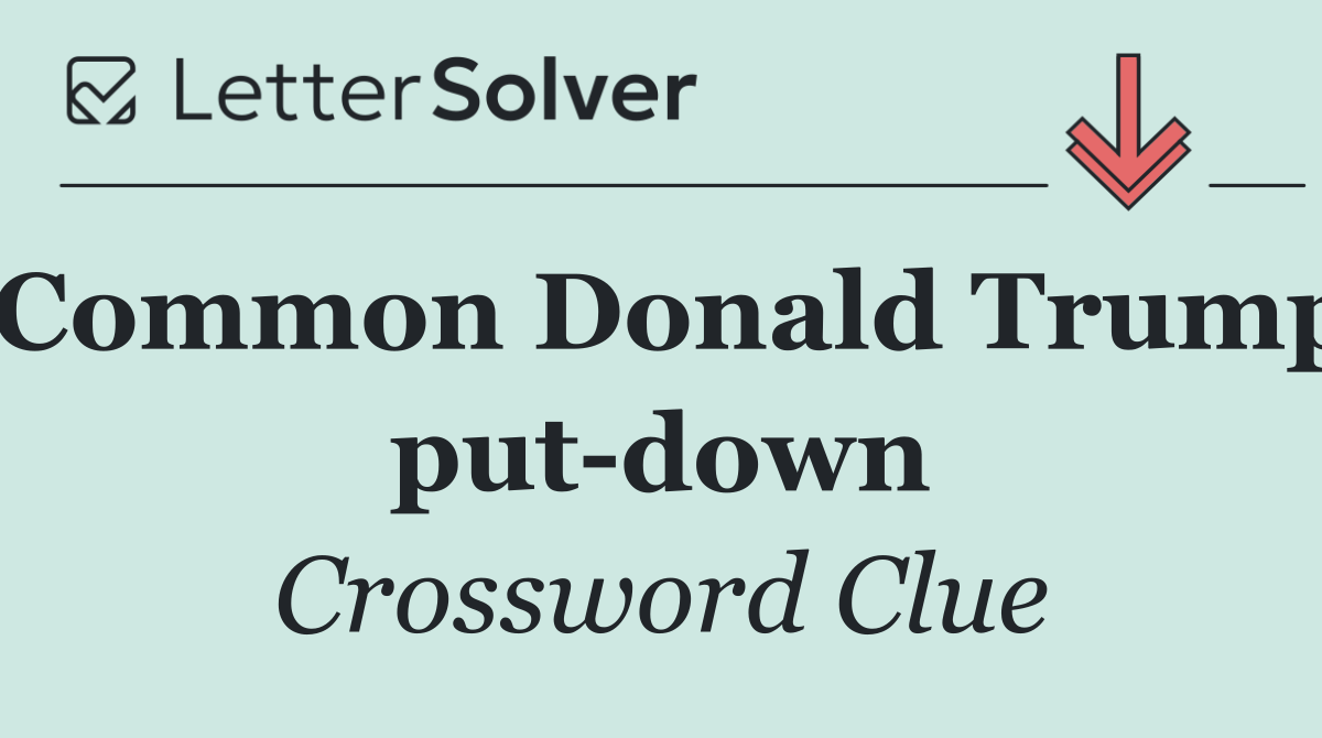 Common Donald Trump put down