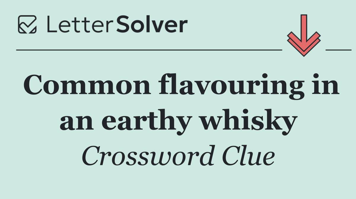 Common flavouring in an earthy whisky