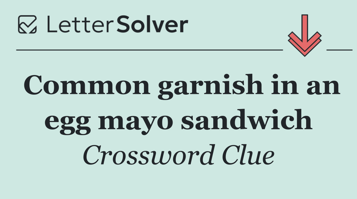 Common garnish in an egg mayo sandwich