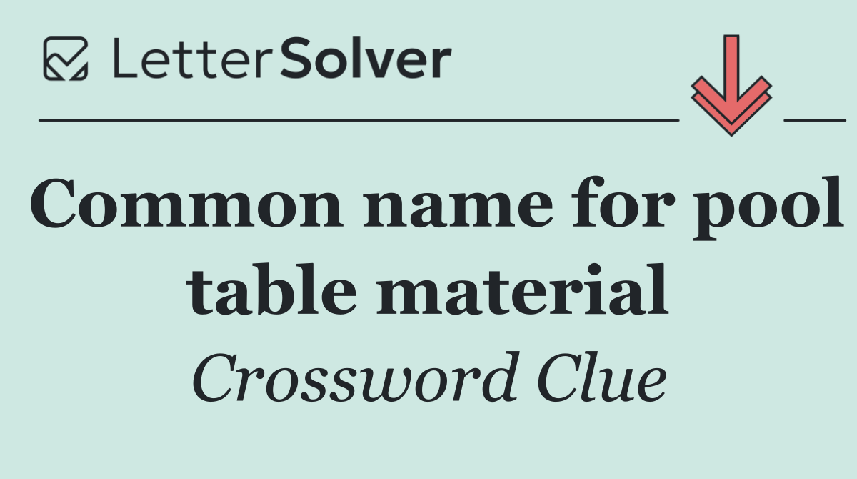 Common name for pool table material