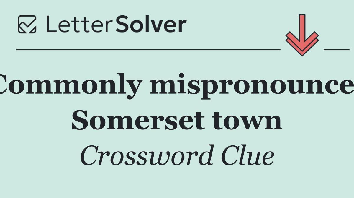 Commonly mispronounced Somerset town