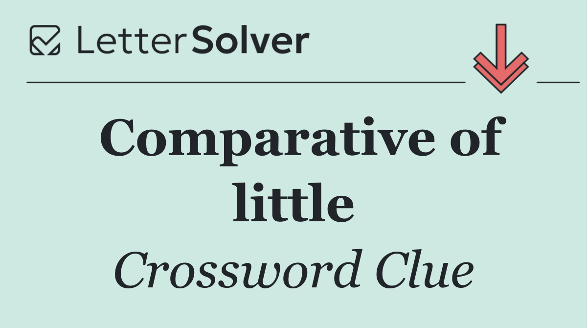 Comparative of little