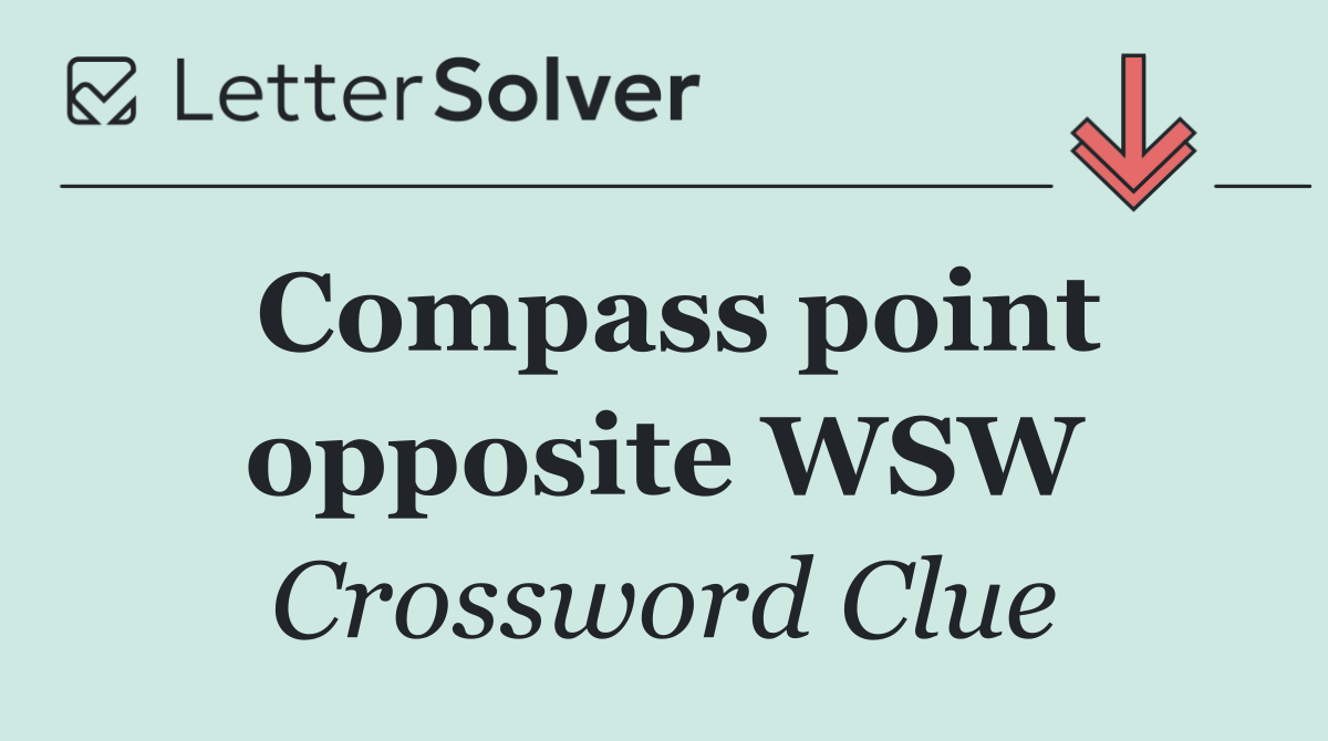 Compass point opposite WSW