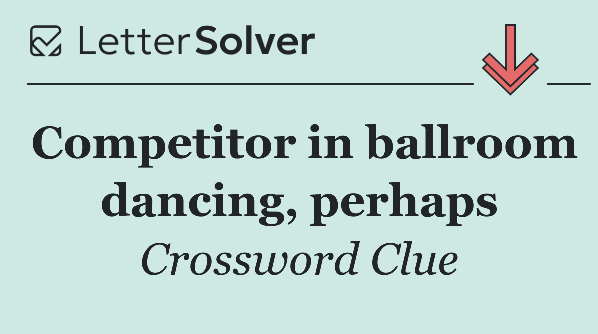 Competitor in ballroom dancing, perhaps