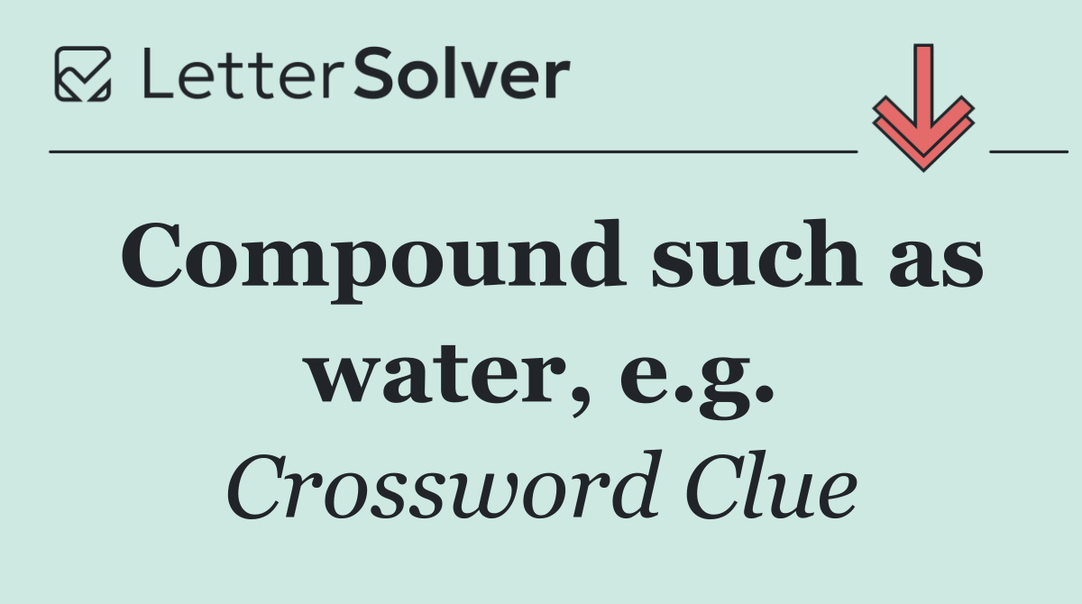 Compound such as water, e.g.