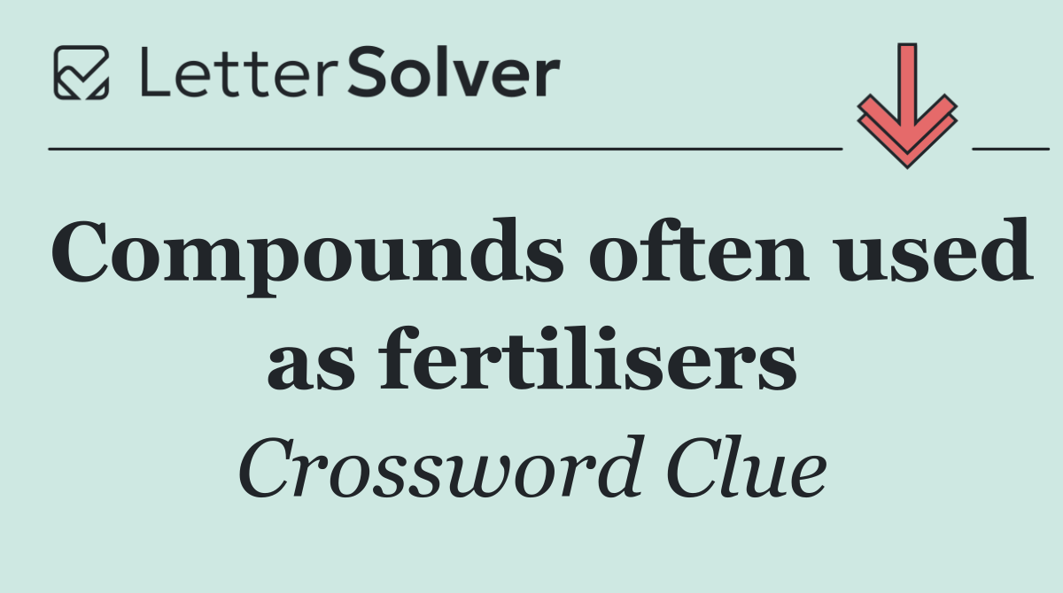 Compounds often used as fertilisers