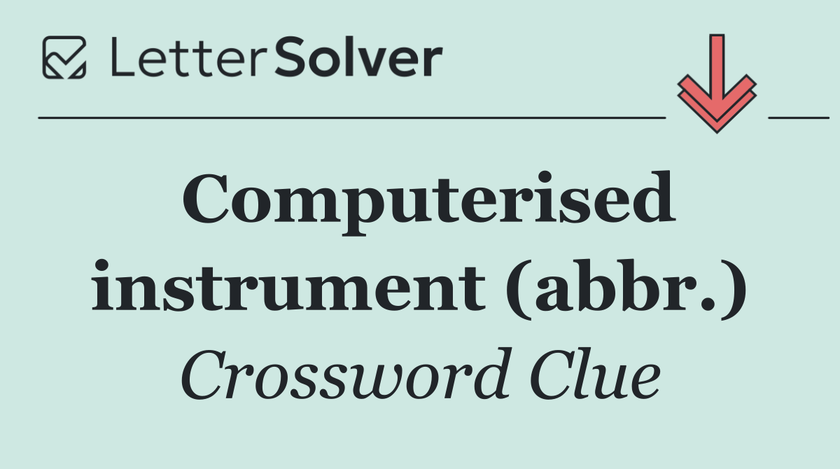 Computerised instrument (abbr.)