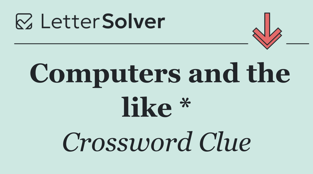 Computers and the like *