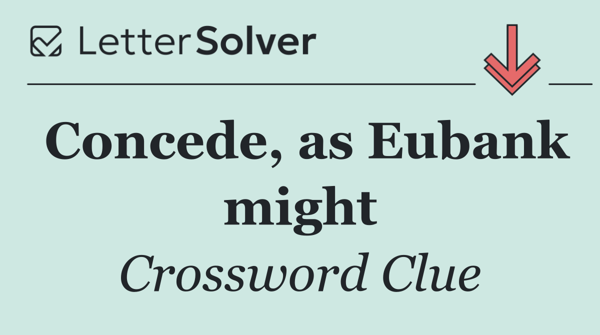 Concede, as Eubank might