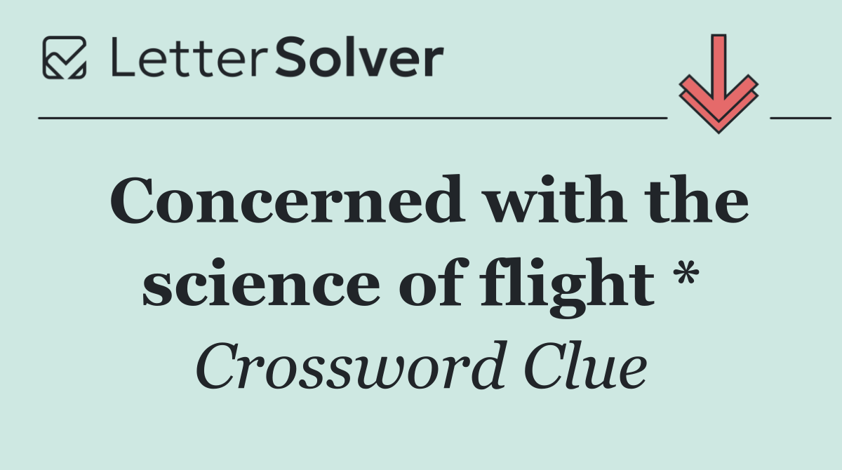 Concerned with the science of flight *