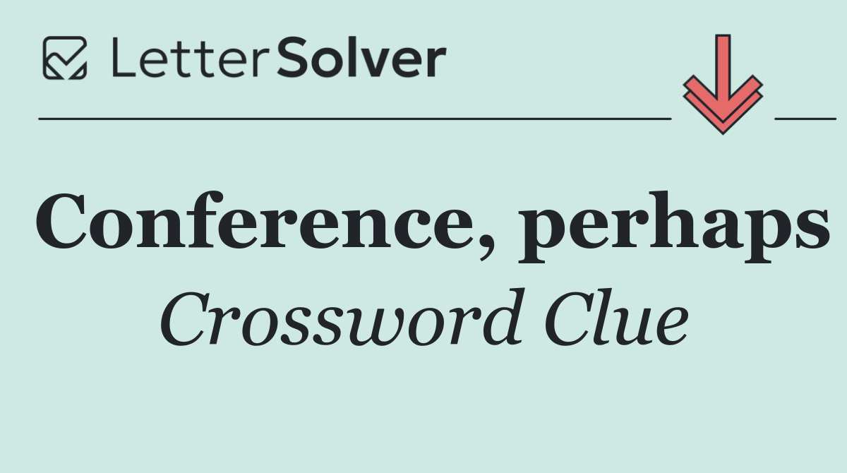 Conference, perhaps
