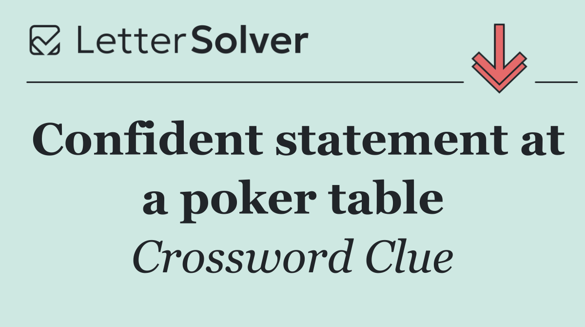 Confident statement at a poker table