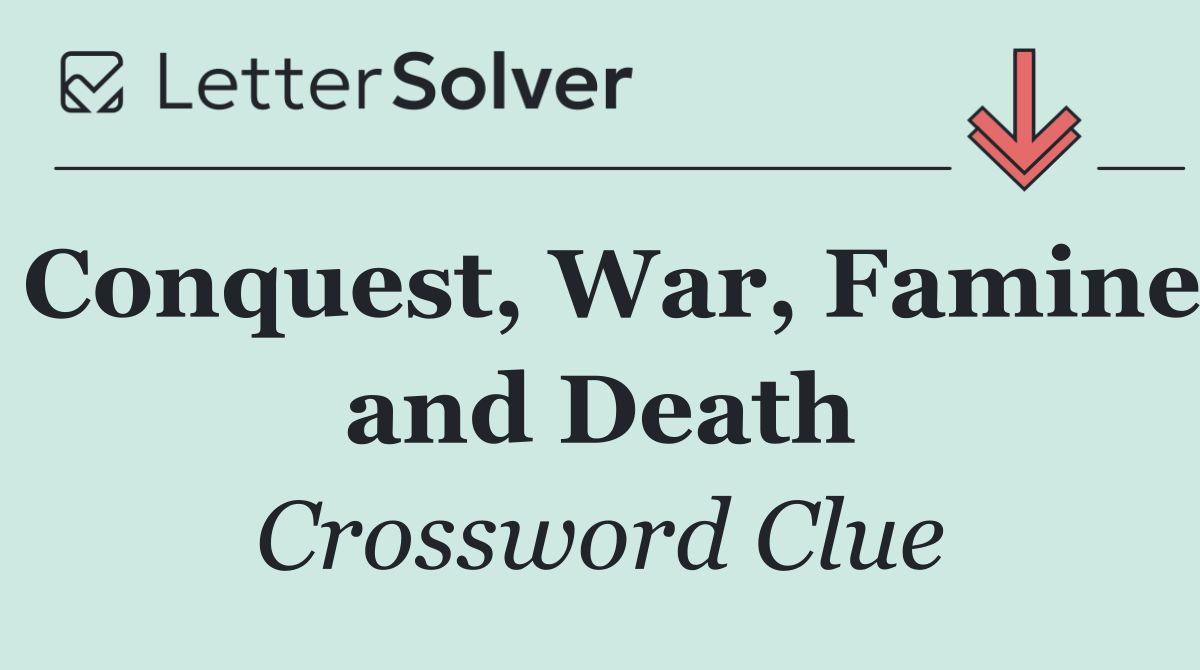 Conquest, War, Famine and Death