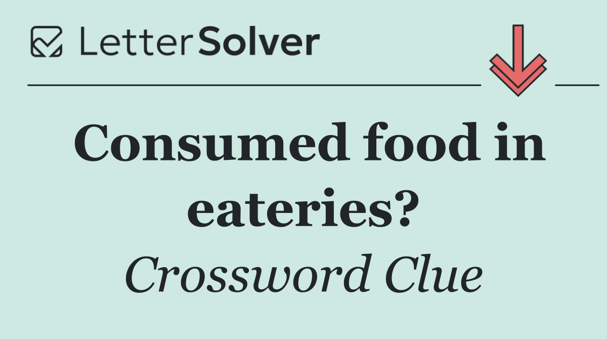 Consumed food in eateries?
