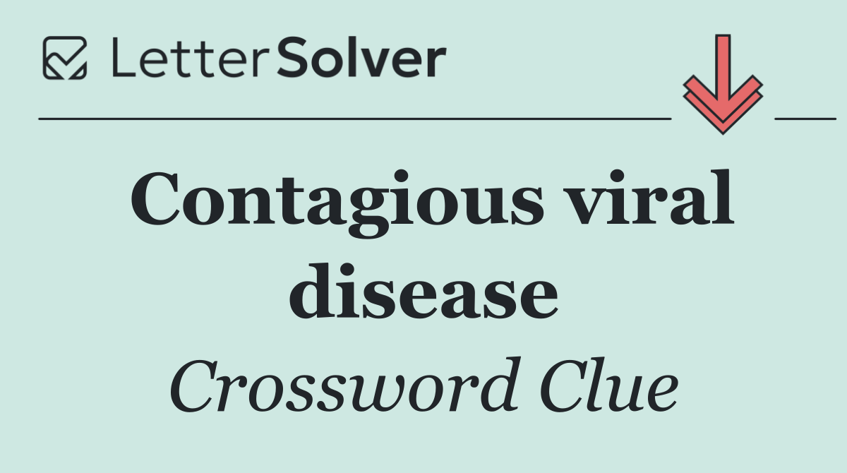 Contagious viral disease