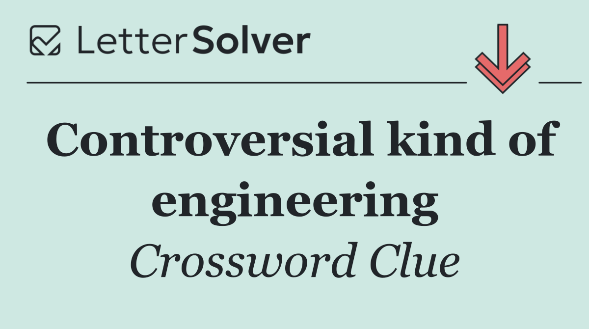 Controversial kind of engineering