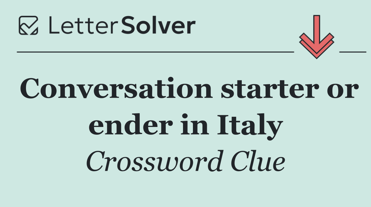 Conversation starter or ender in Italy