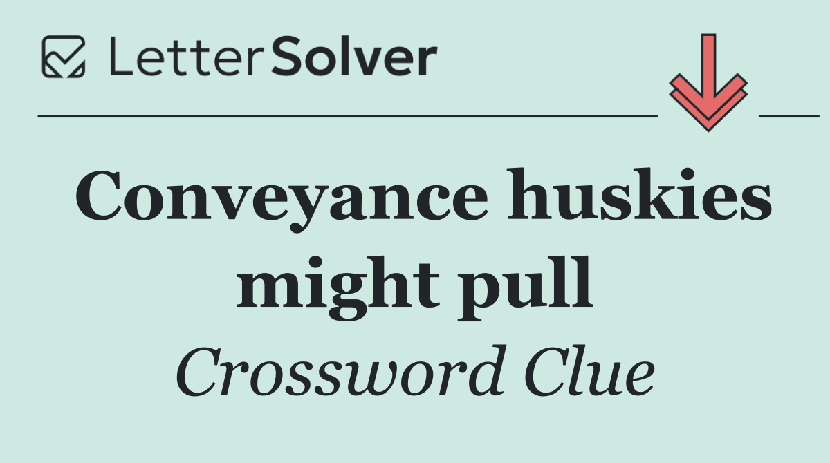 Conveyance huskies might pull