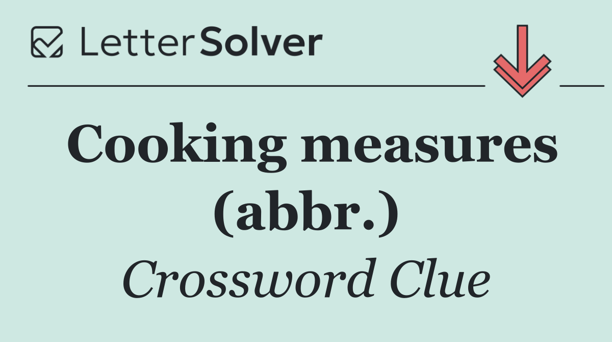 Cooking measures (abbr.)