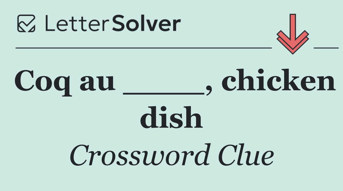Coq au ____, chicken dish