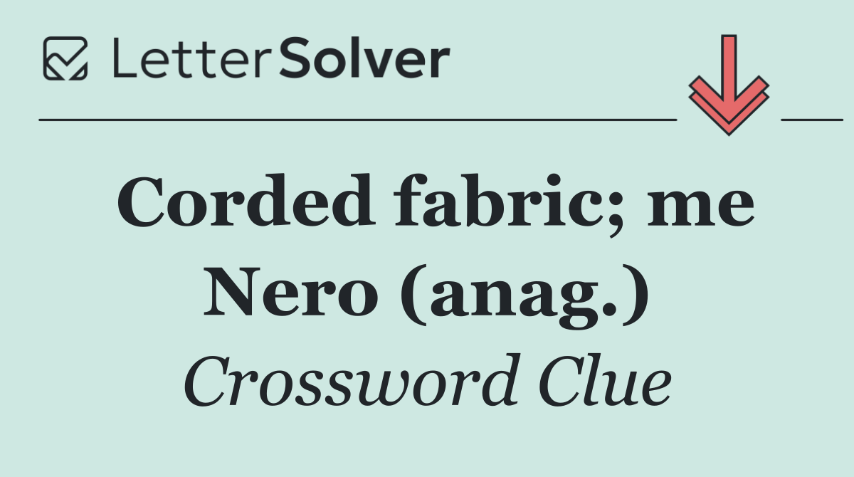 Corded fabric; me Nero (anag.)
