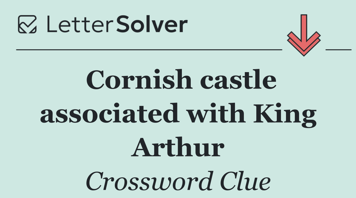 Cornish castle associated with King Arthur
