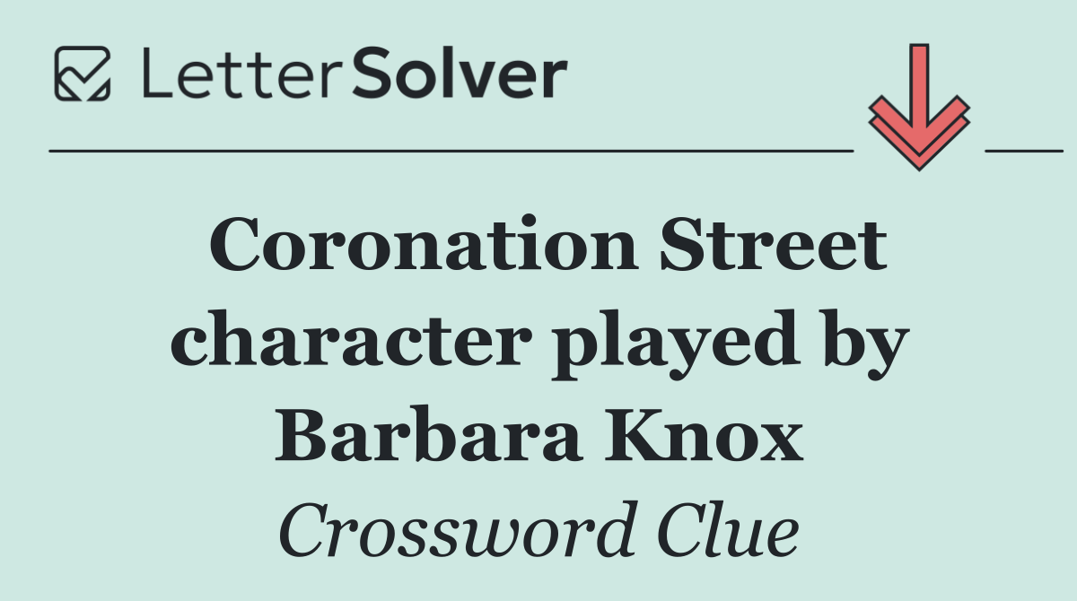 Coronation Street character played by Barbara Knox