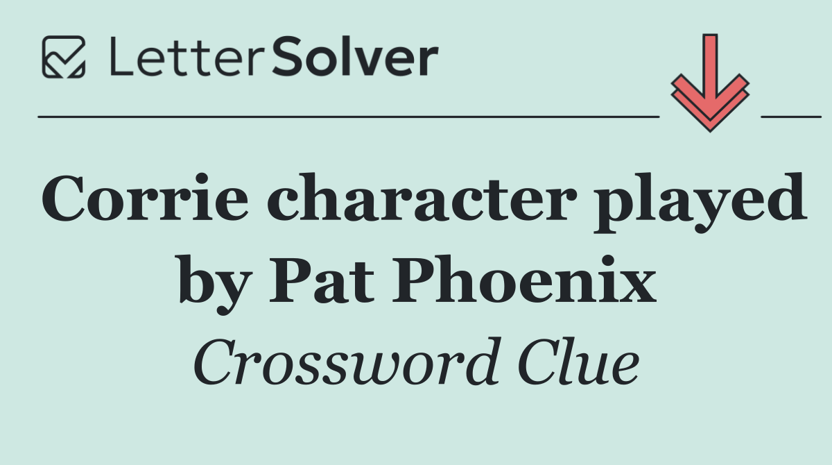 Corrie character played by Pat Phoenix
