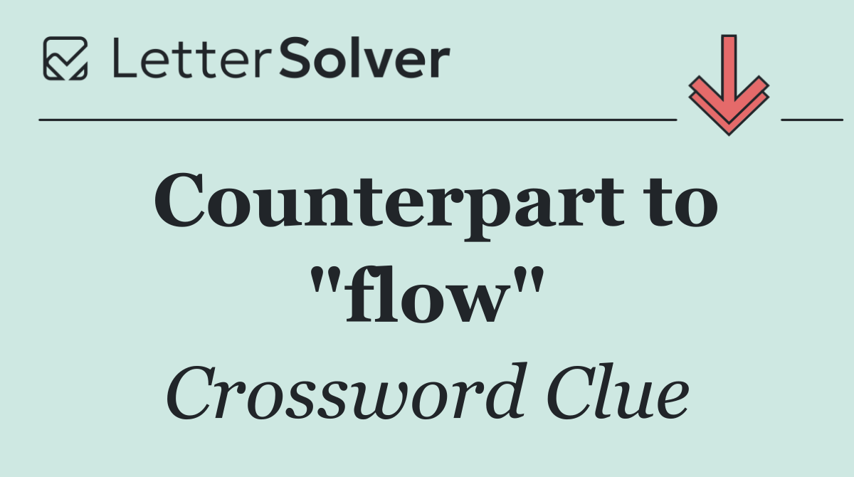 Counterpart to "flow"