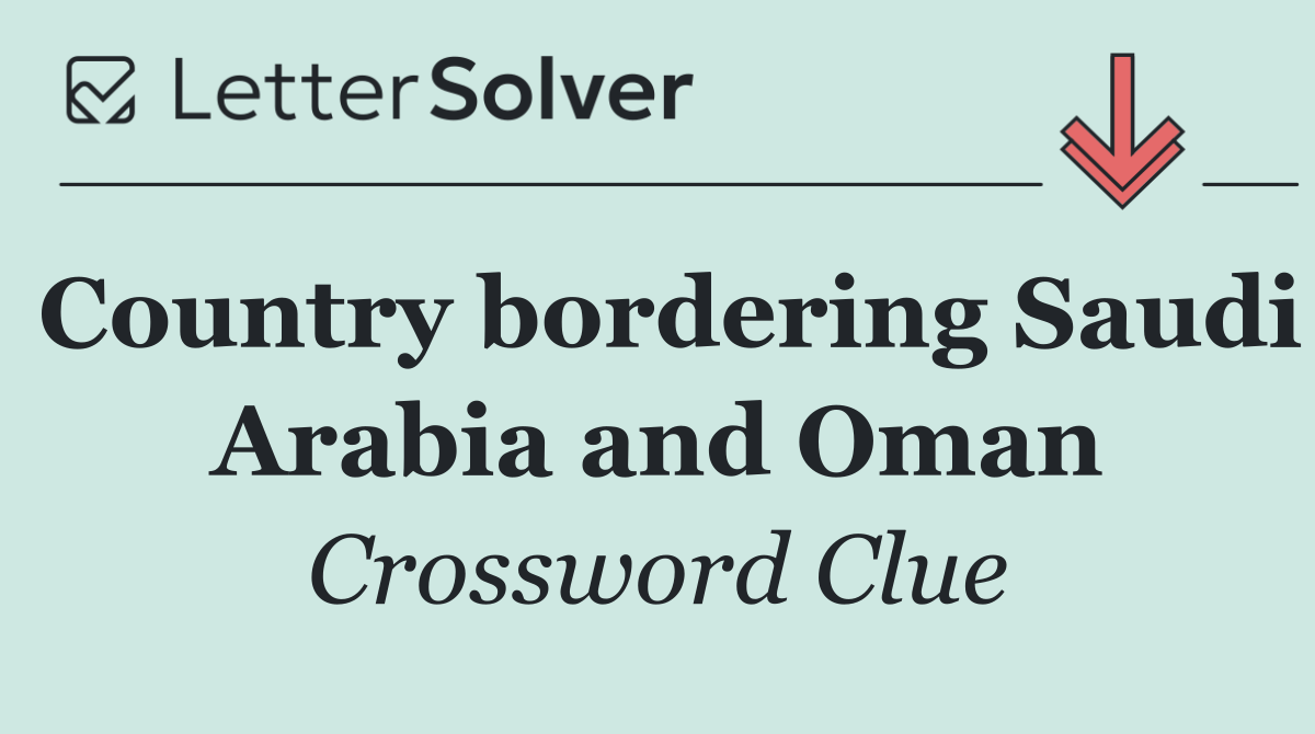 Country bordering Saudi Arabia and Oman