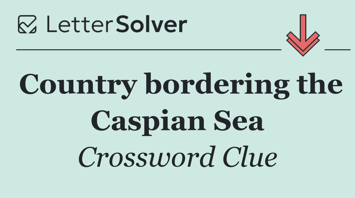 Country bordering the Caspian Sea