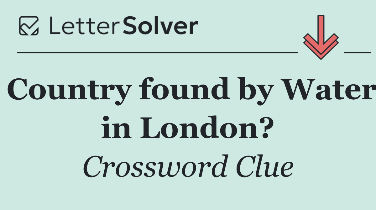 Country found by Water in London?