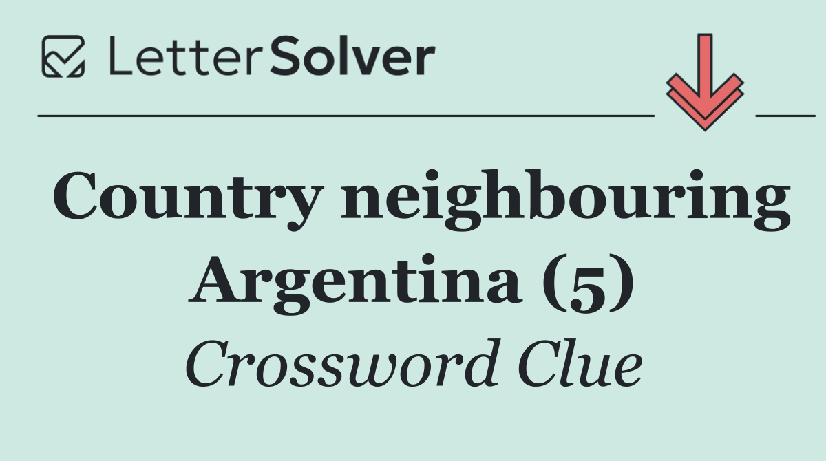 Country neighbouring Argentina (5)