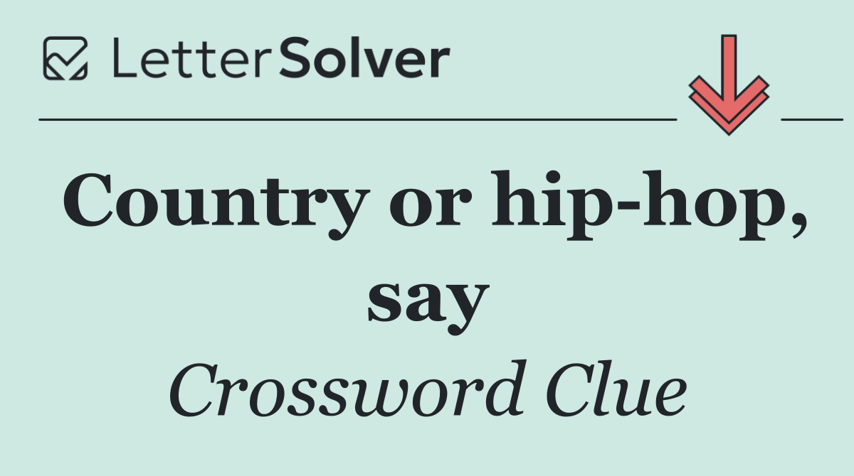 Country or hip hop, say