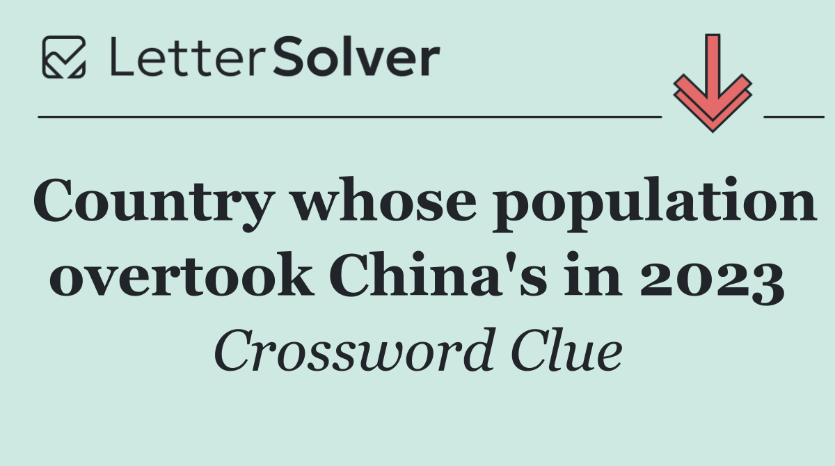 Country whose population overtook China's in 2023