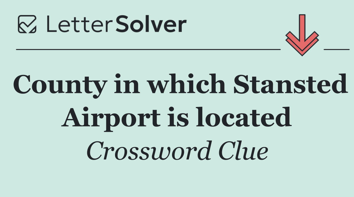 County in which Stansted Airport is located