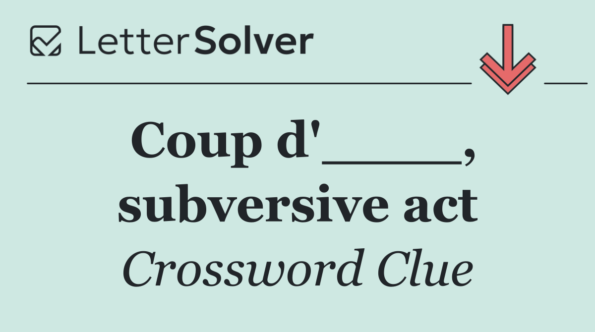 Coup d'____, subversive act