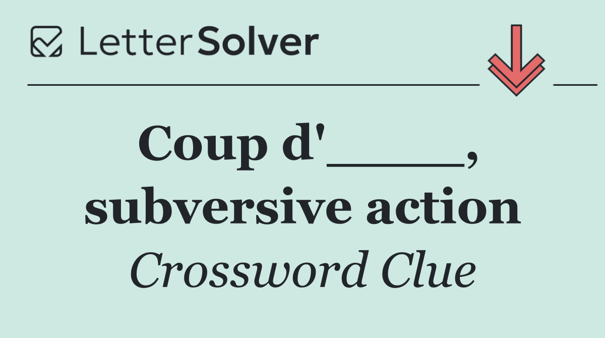 Coup d'____, subversive action