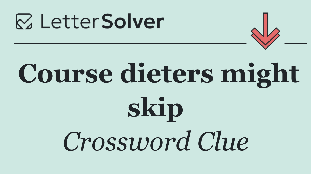 Course dieters might skip