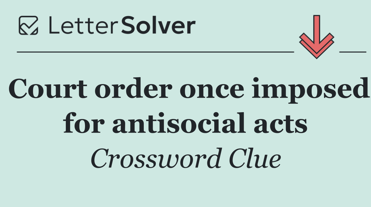 Court order once imposed for antisocial acts