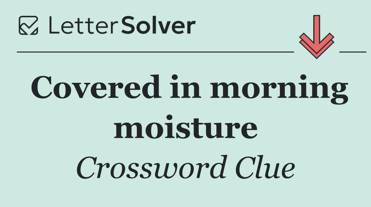 Covered in morning moisture